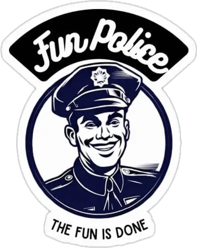 'Fun Police — the fun is done' sticker